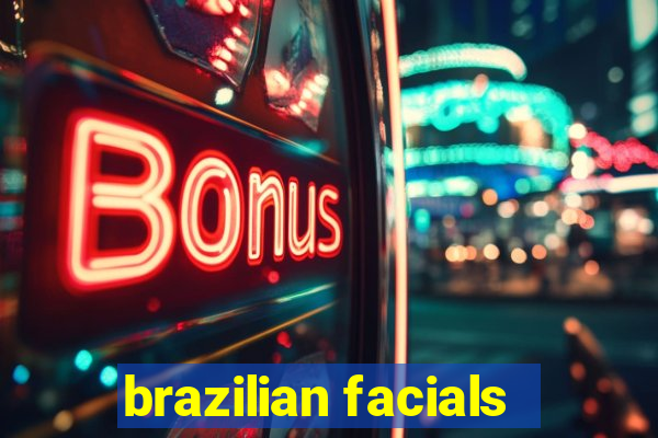 brazilian facials